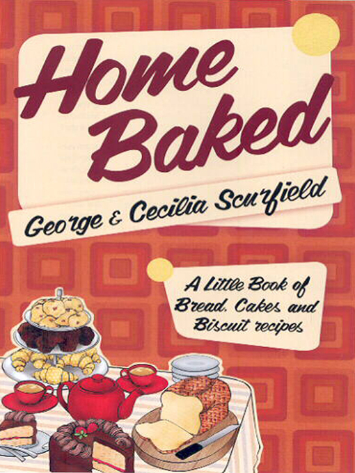 Title details for Home Baked by George Scurfield - Available